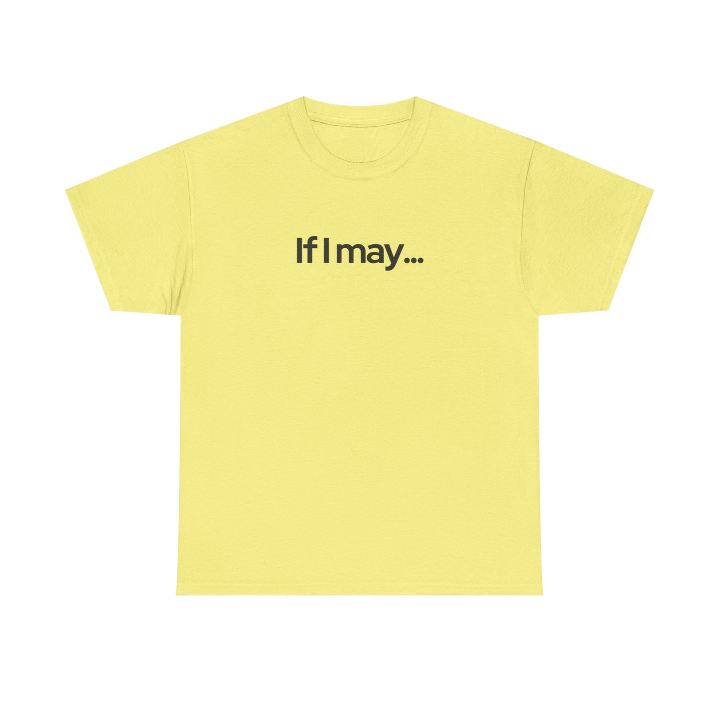 If I May... Unisex Cotton Tee