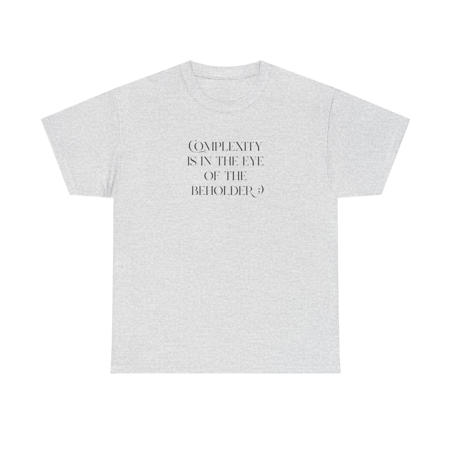 Complexity Is In The Eye Of The Beholder Cotton Tee