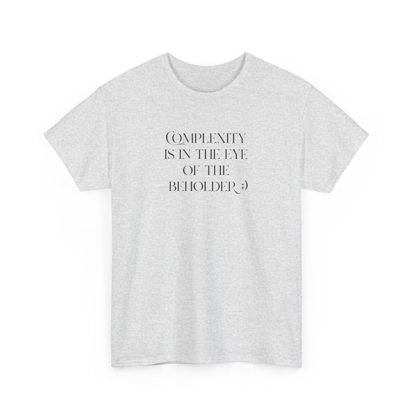Complexity Is In The Eye Of The Beholder Cotton Tee