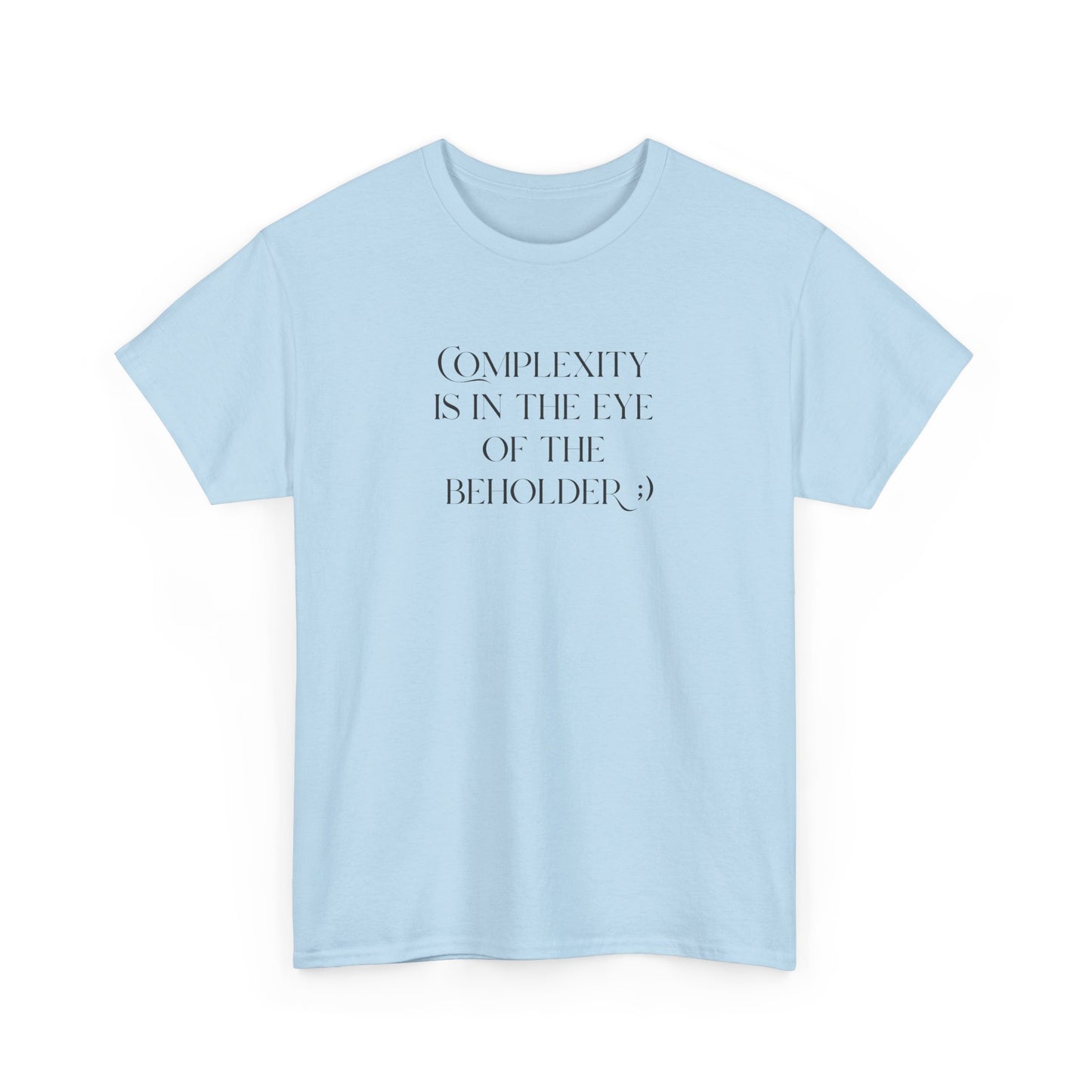 Complexity Is In The Eye Of The Beholder Cotton Tee