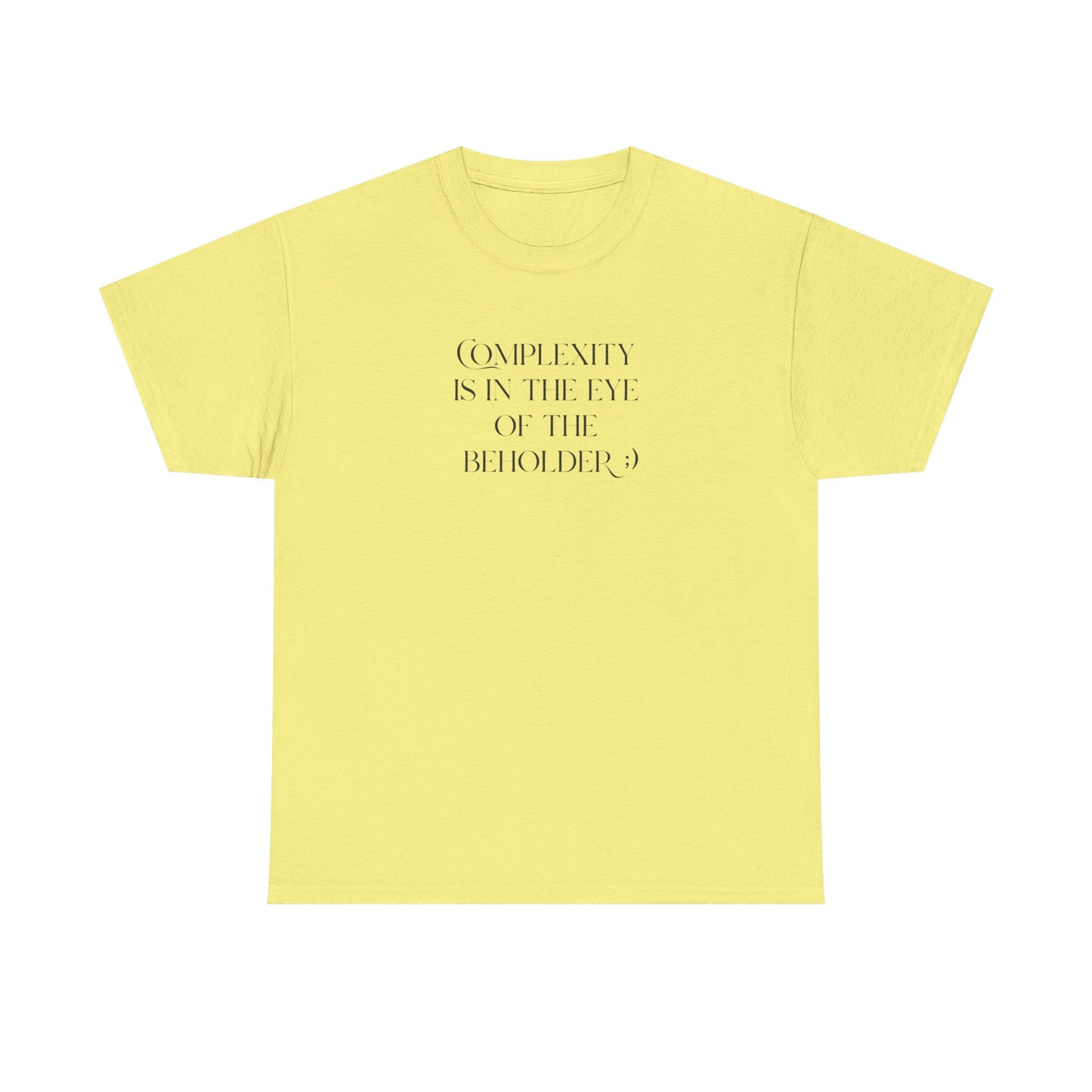 Complexity Is In The Eye Of The Beholder Cotton Tee