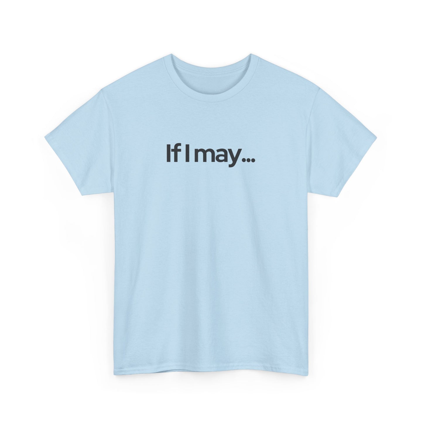 If I May... Unisex Cotton Tee