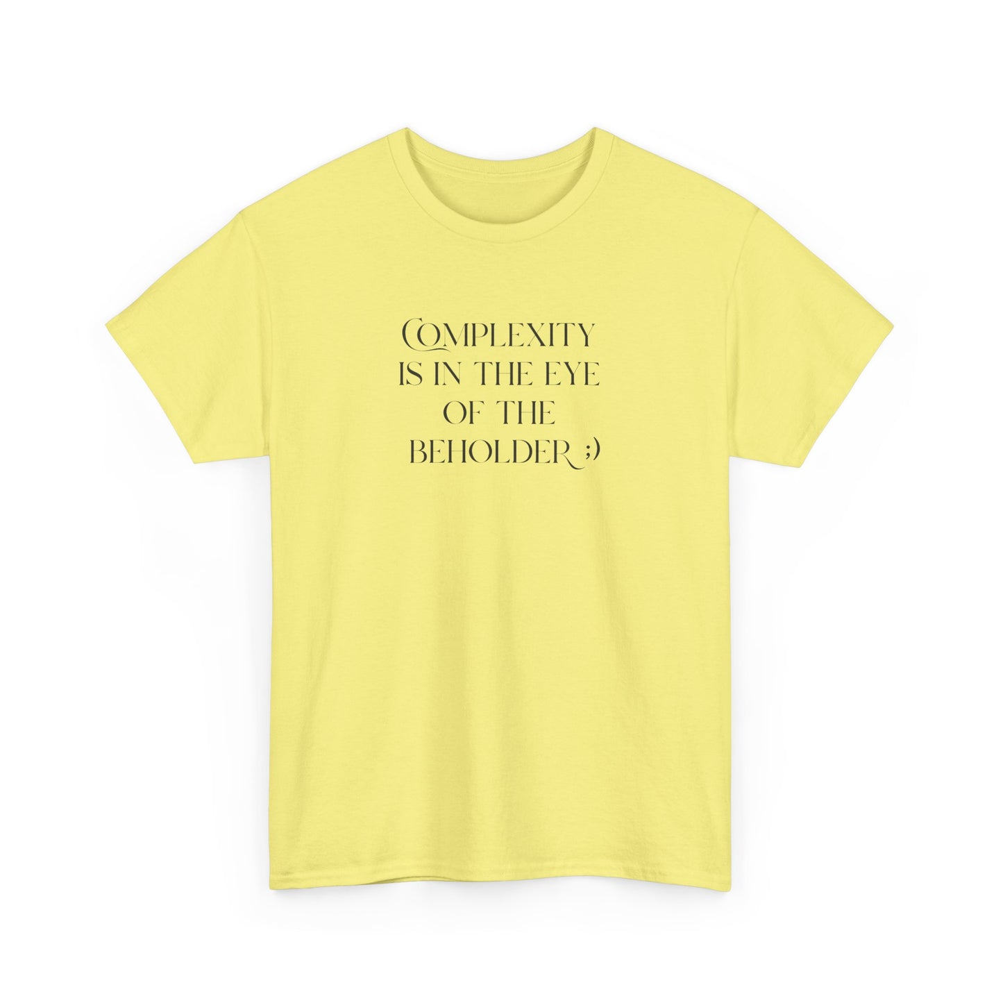 Complexity Is In The Eye Of The Beholder Cotton Tee