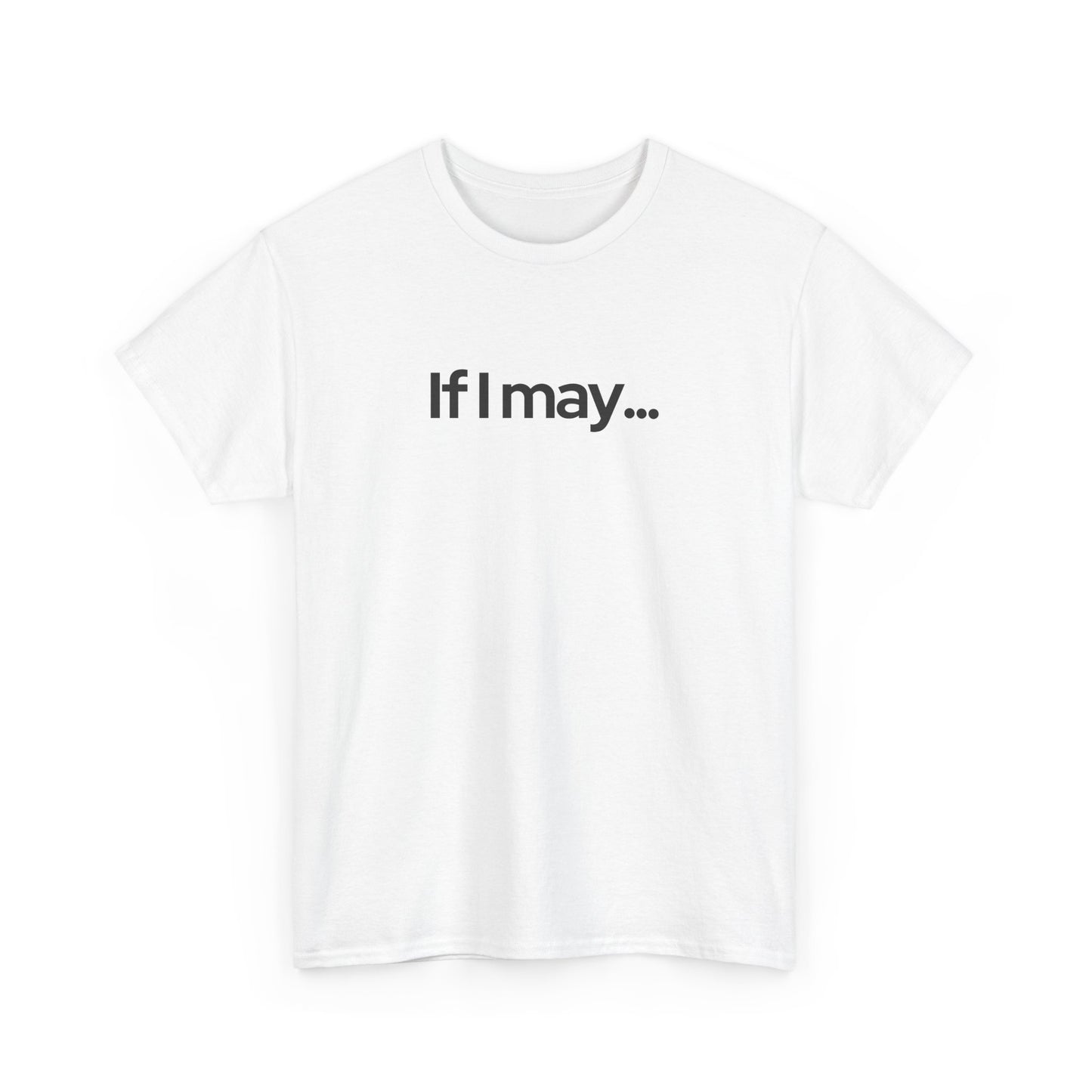 If I May... Unisex Cotton Tee