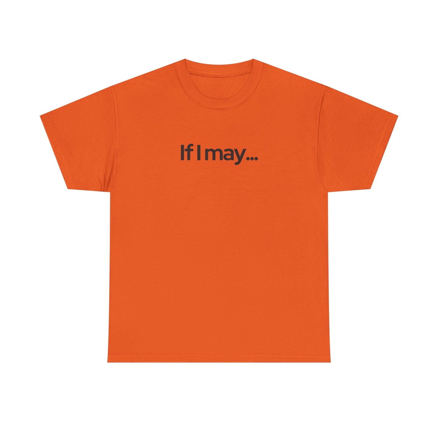 If I May... Unisex Cotton Tee
