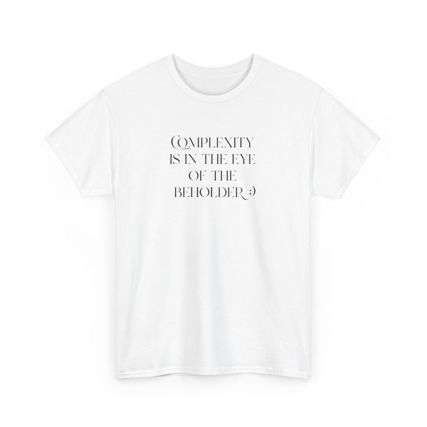 Complexity Is In The Eye Of The Beholder Cotton Tee