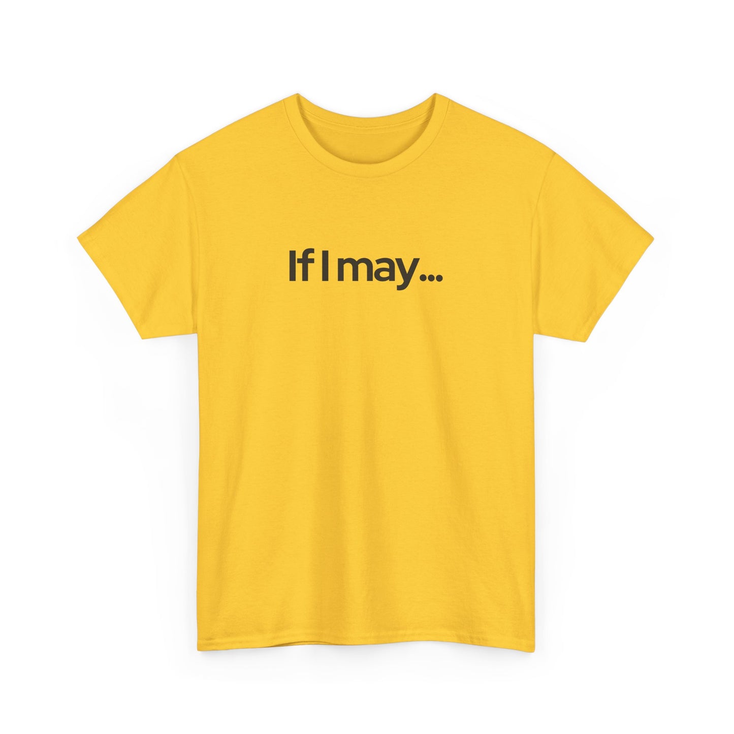 If I May... Unisex Cotton Tee