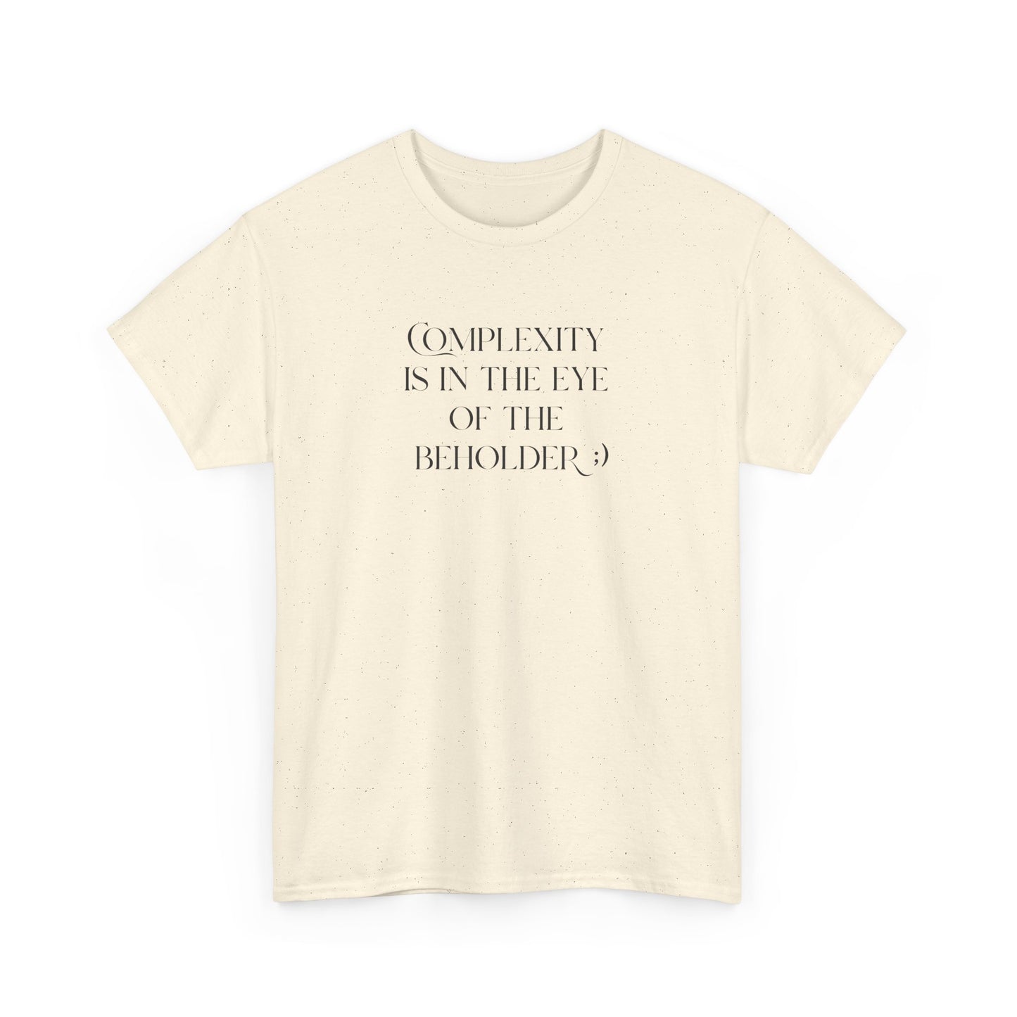 Complexity Is In The Eye Of The Beholder Cotton Tee
