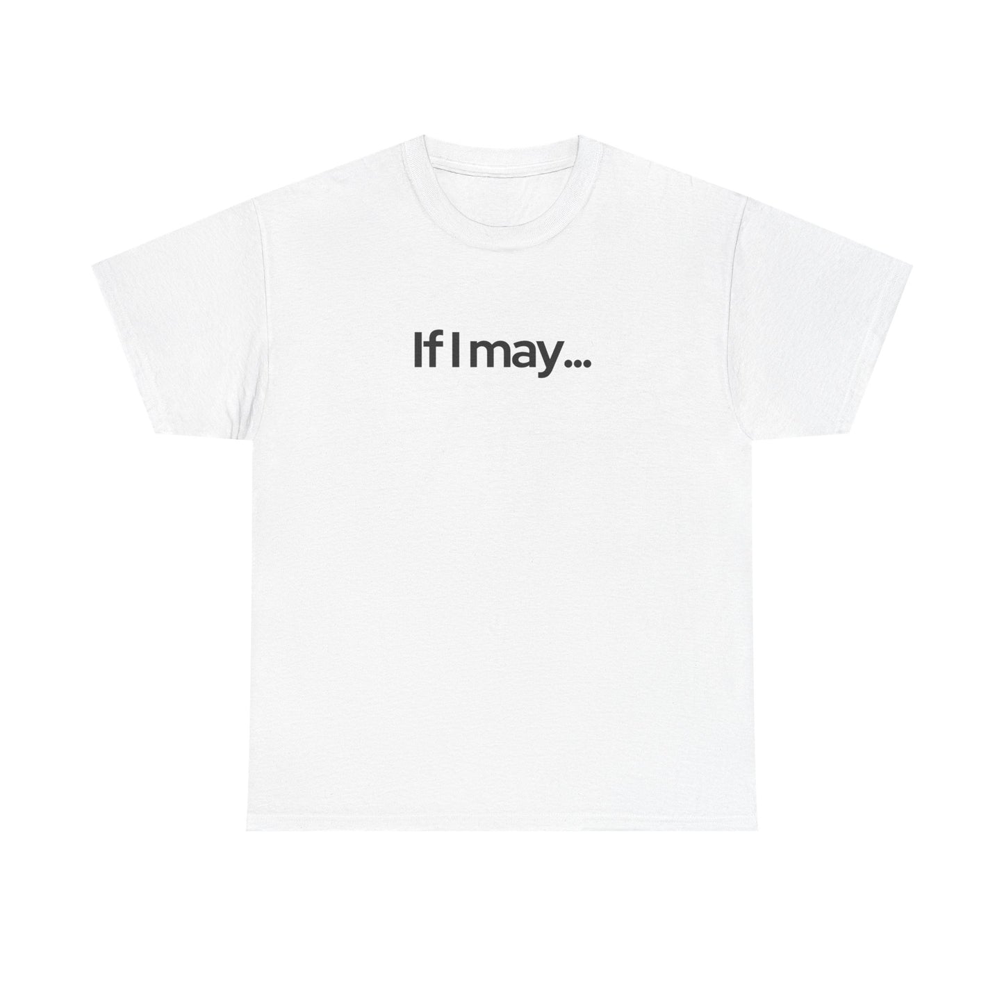 If I May... Unisex Cotton Tee