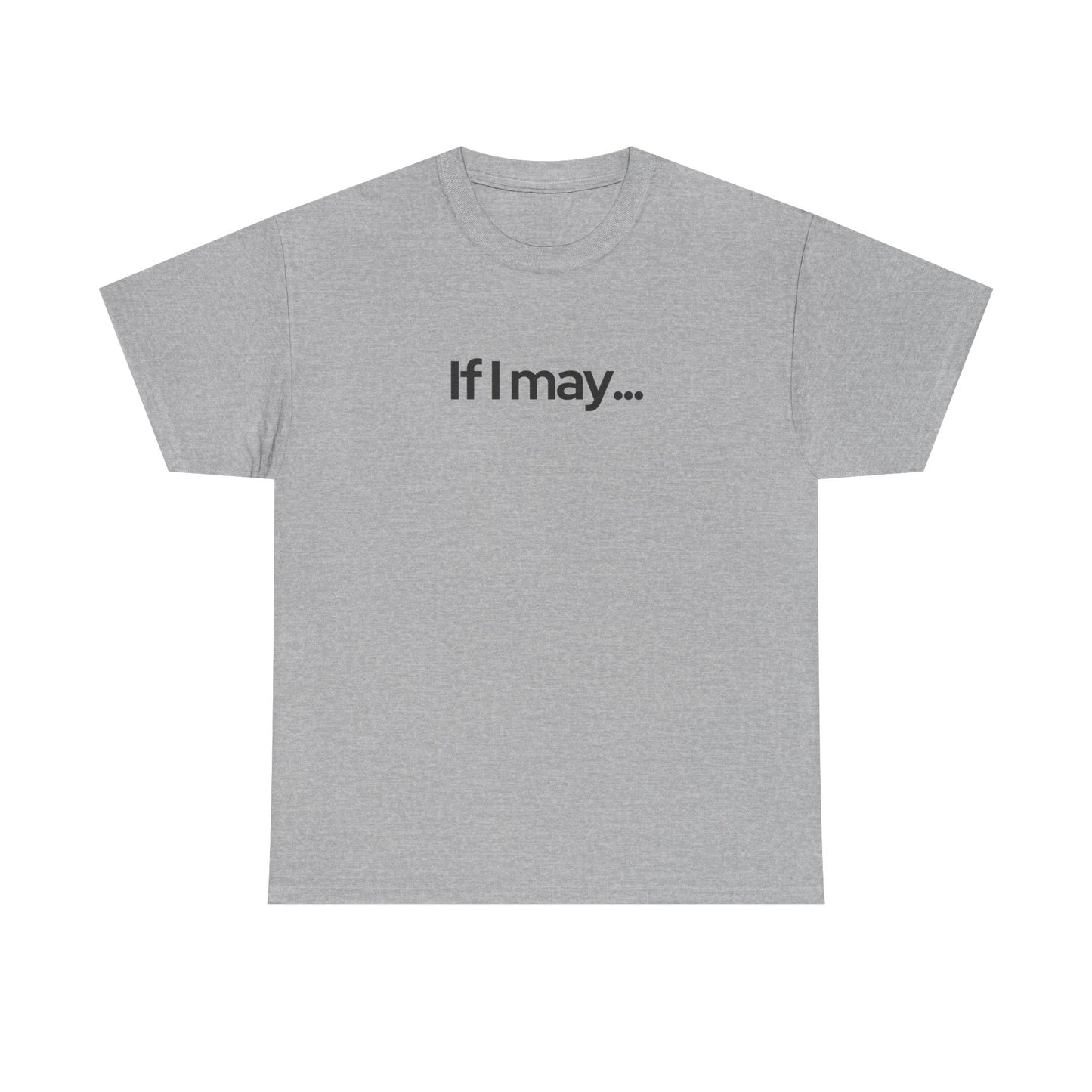 If I May... Unisex Cotton Tee