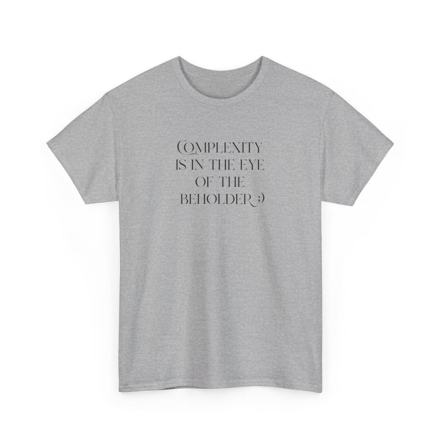 Complexity Is In The Eye Of The Beholder Cotton Tee