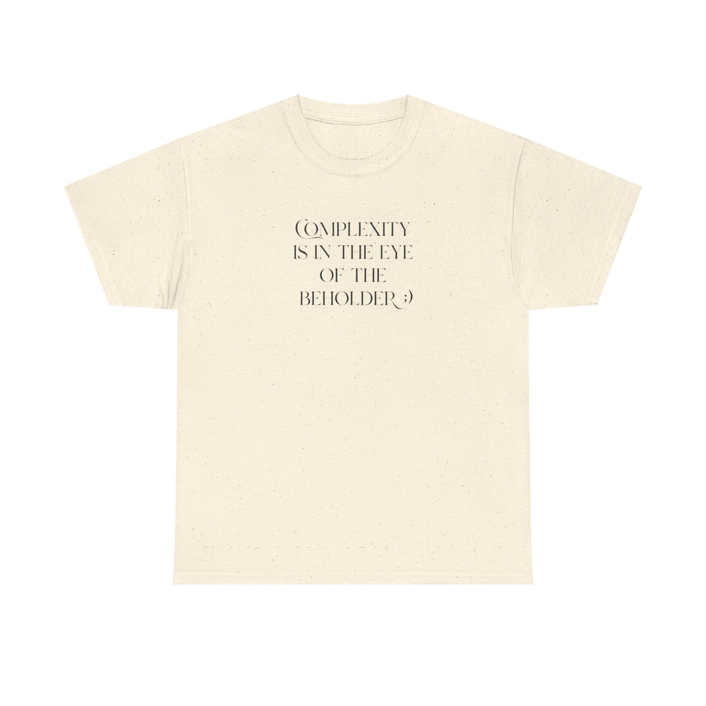 Complexity Is In The Eye Of The Beholder Cotton Tee