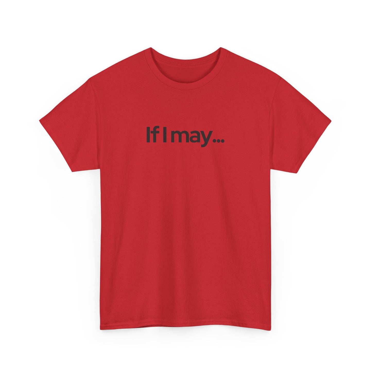 If I May... Unisex Cotton Tee