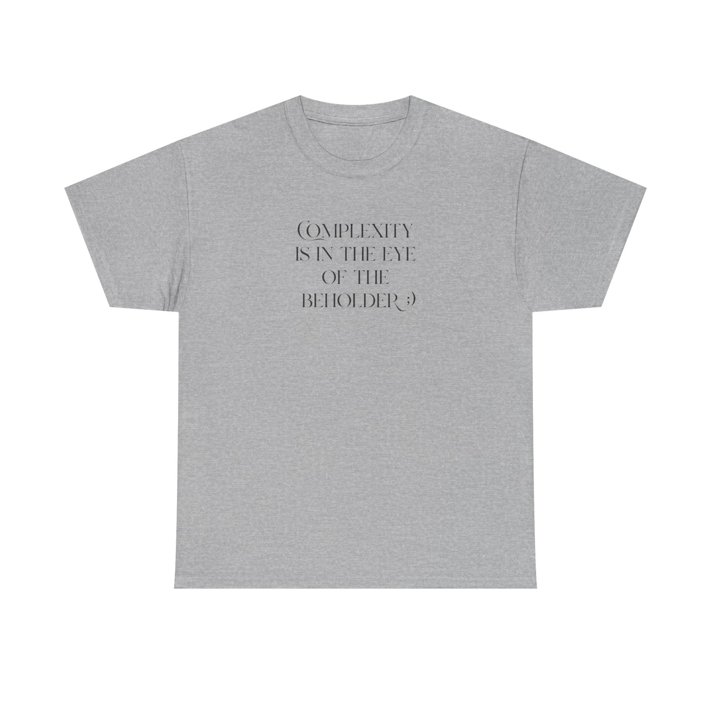 Complexity Is In The Eye Of The Beholder Cotton Tee