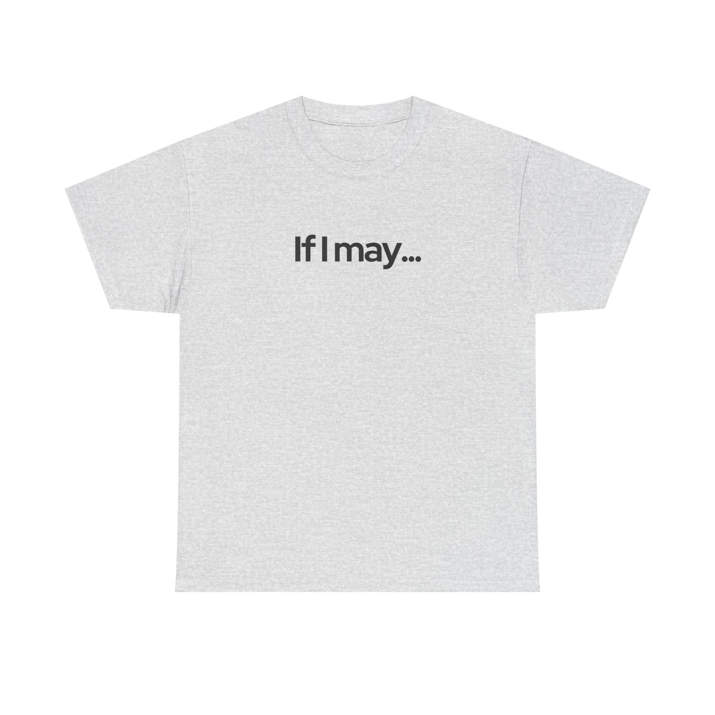 If I May... Unisex Cotton Tee