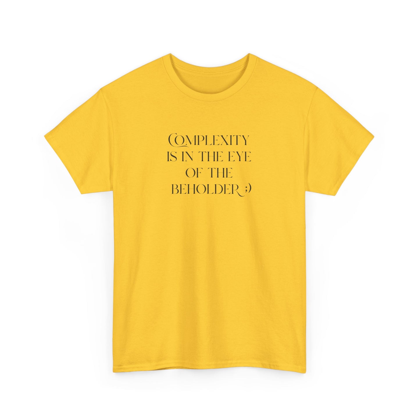 Complexity Is In The Eye Of The Beholder Cotton Tee