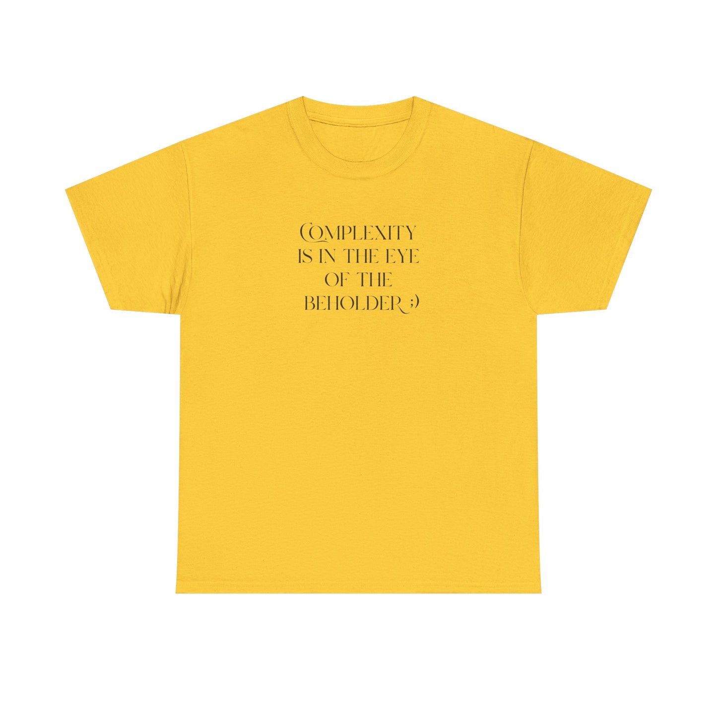 Complexity Is In The Eye Of The Beholder Cotton Tee