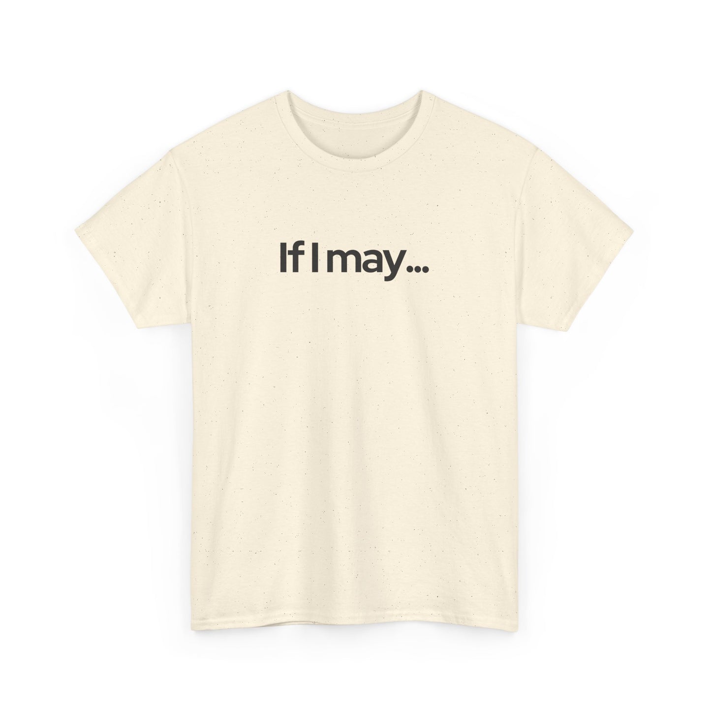 If I May... Unisex Cotton Tee