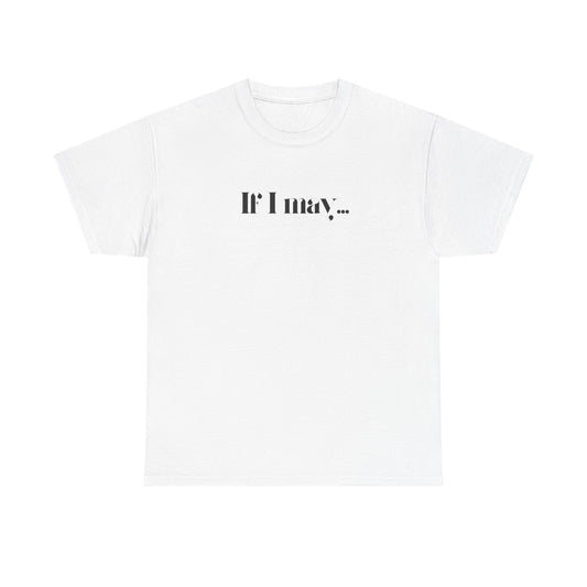 If I may... Unisex Cotton Tee