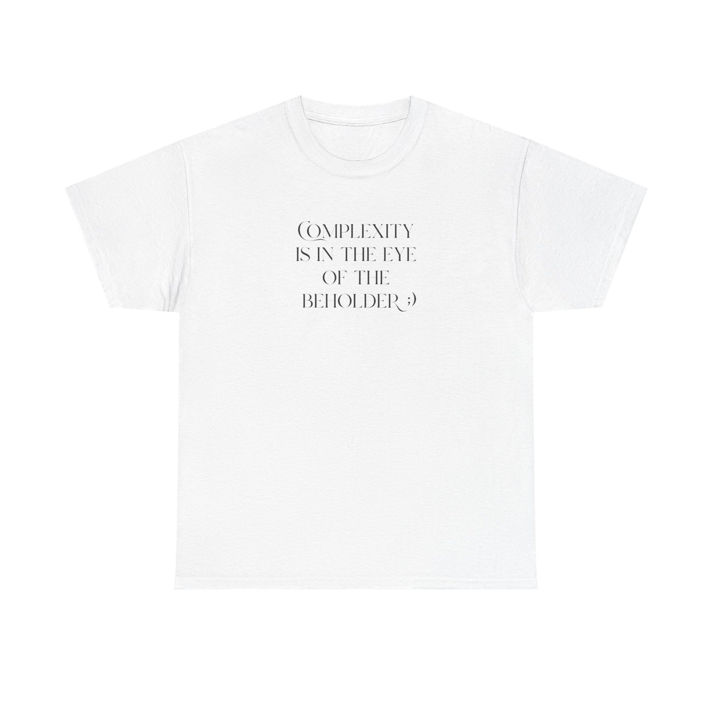 Complexity Is In The Eye Of The Beholder Cotton Tee