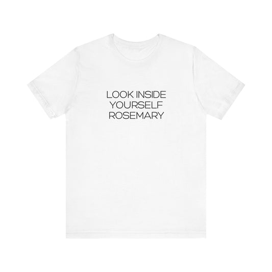 Look Inside Yourself Rosemary Unisex Tee