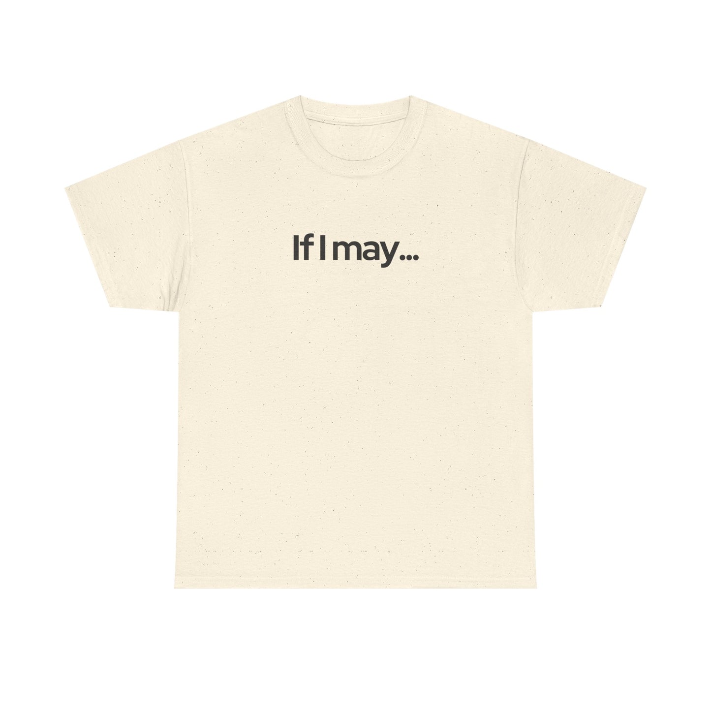 If I May... Unisex Cotton Tee