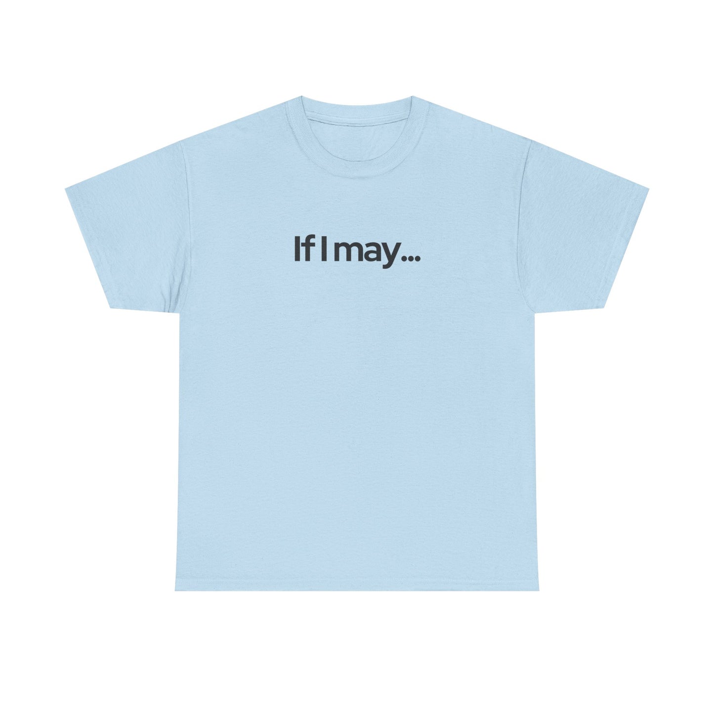 If I May... Unisex Cotton Tee