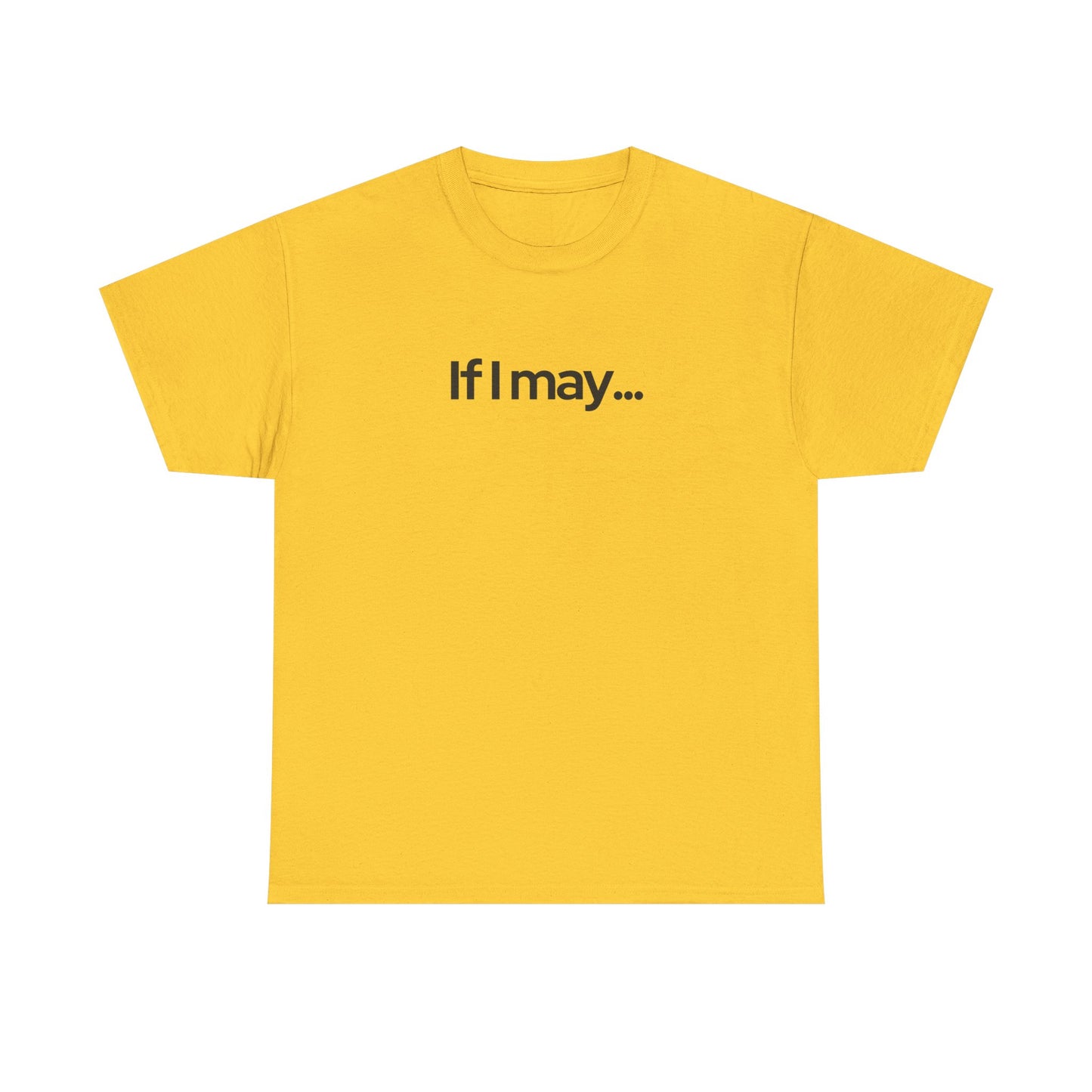 If I May... Unisex Cotton Tee