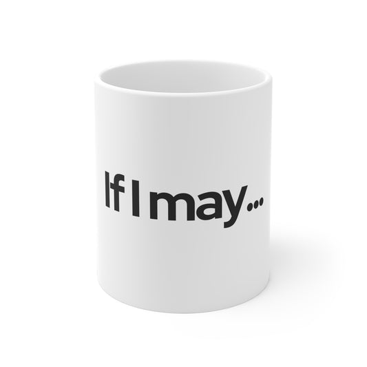 If I May... Ceramic Mug