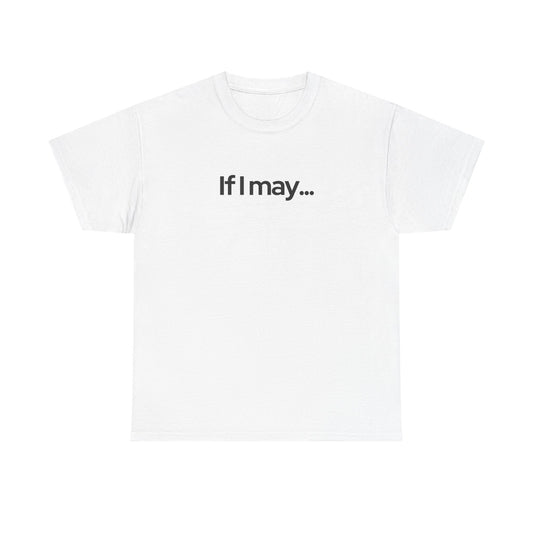 If I May... Unisex Cotton Tee