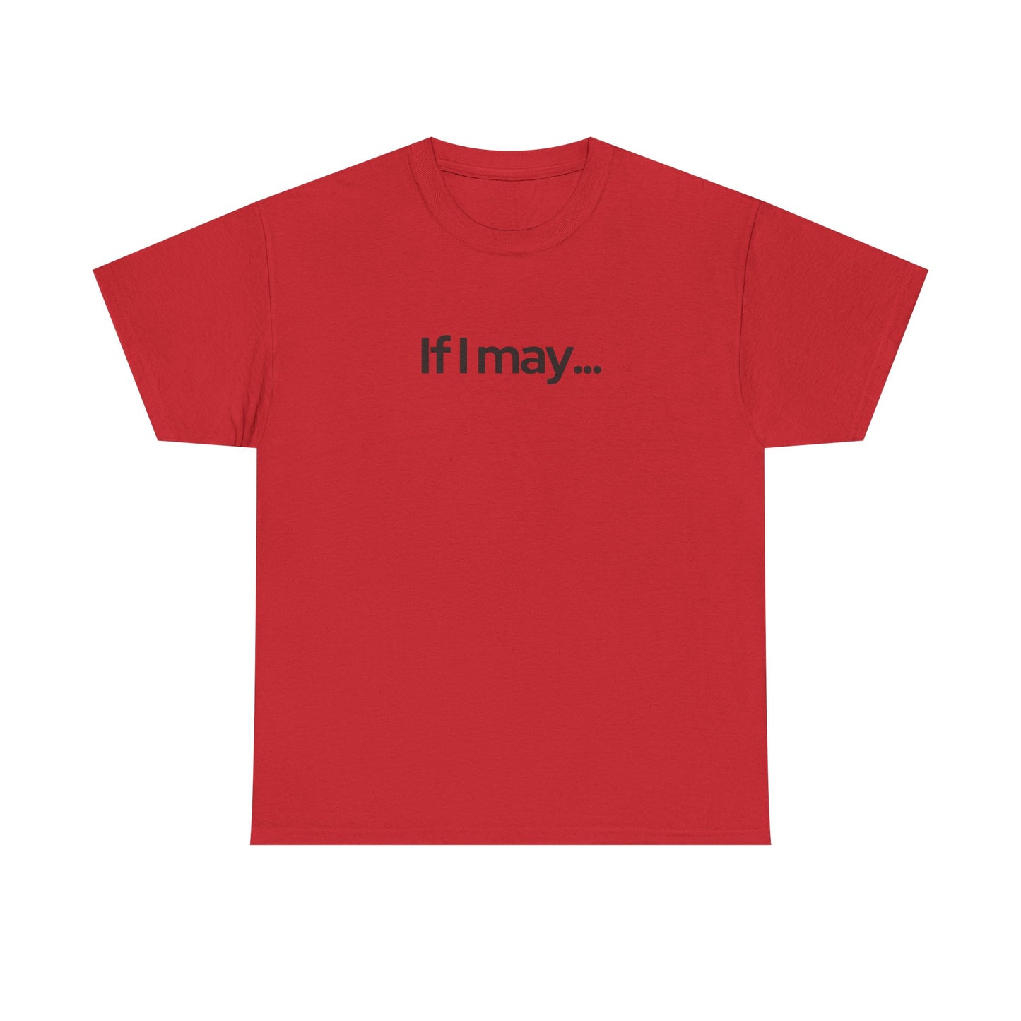 If I May... Unisex Cotton Tee