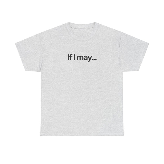 If I May... Unisex Cotton Tee